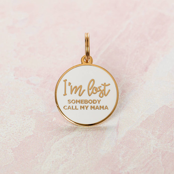 I'm Lost, Somebody Call My Mama Pet ID Tag