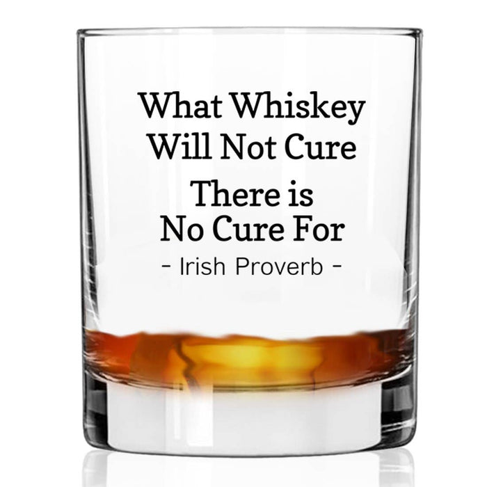 What Whiskey Will Not Cure - Proverb Whiskey Glass